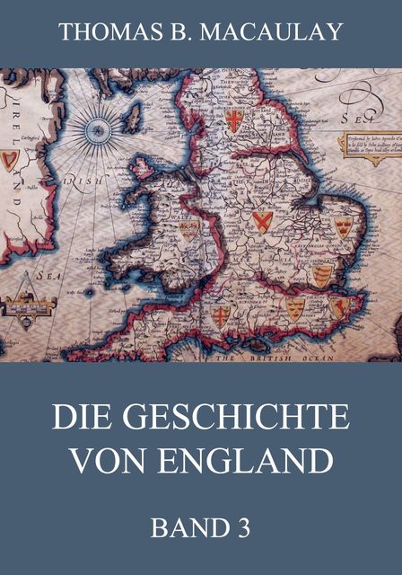 Die Geschichte von England, Band 3, Thomas B. Macaulay
