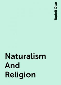 Naturalism And Religion, Rudolf Otto