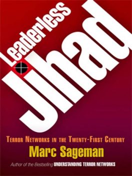 Leaderless Jihad, Marc Sageman