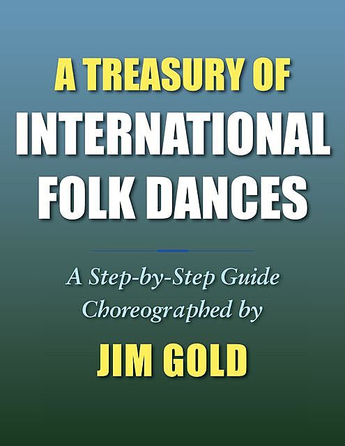 A Treasury of International Folk Dances, Jim Gold