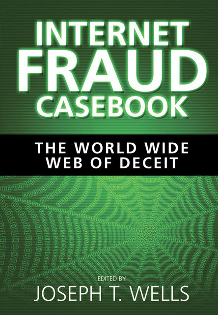 Internet Fraud Casebook, Joseph T., Wells