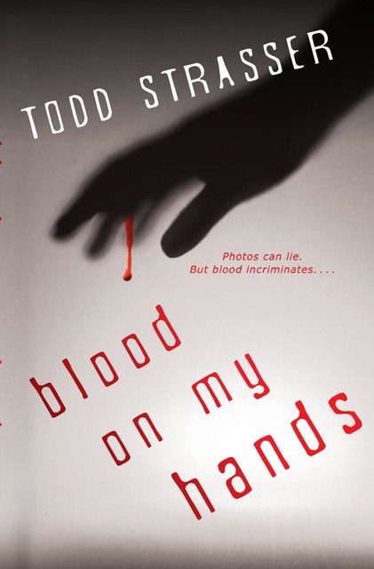 Blood on My Hands, Todd Strasser