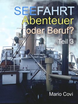 Seefahrt – Abenteuer oder Beruf? – Teil 3, Mario Covi