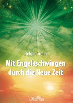 Mit Engelsschwingen durch die Neue Zeit, Belgin Groha