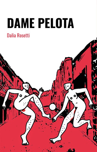 Dame pelota, Dalia Rosetti
