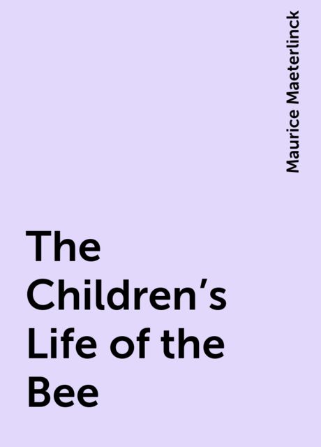 The Children's Life of the Bee, Maurice Maeterlinck