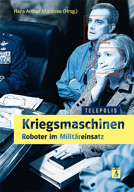 Kriegsmaschinen – Roboter im Militäreinsatz (TELEPOLIS), Hans-Arthur Marsiske