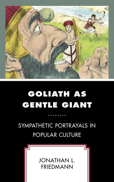 Goliath as Gentle Giant, Jonathan L. Friedmann