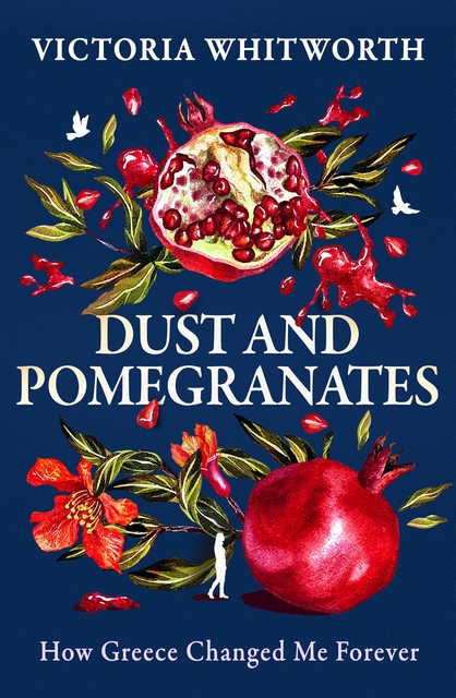 Dust and Pomegranates, Victoria Whitworth