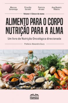 Alimento para o corpo – Nutrição para a alma, Ana Ribeiro, Marcos Saramago, Patricia Arraes, Priscilla Goretti