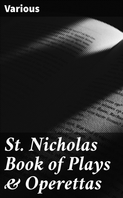 St. Nicholas Book of Plays & Operettas, Various