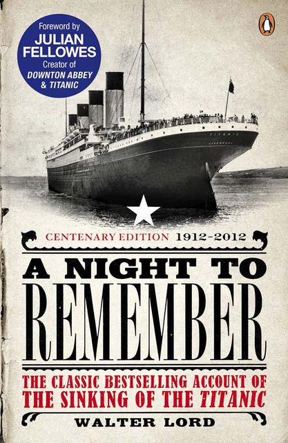 A Night to Remember, Brian Lavery, Julian Fellowes, Walter Lord
