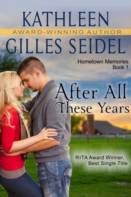 After All These Years (Hometown Memories, Book 1), Kathleen Gilles Seidel