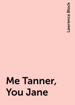 Me Tanner, You Jane, Lawrence Block