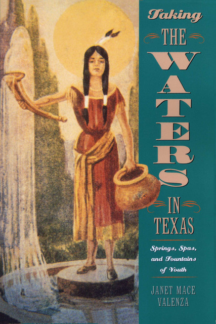 Taking the Waters in Texas, Janet Mace Valenza