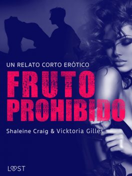 Fruto prohibido – un relato corto erótico, Shailene Craig, Vicktoria Gilles