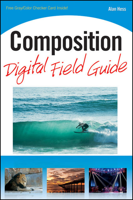 Composition Digital Field Guide, Alan Hess