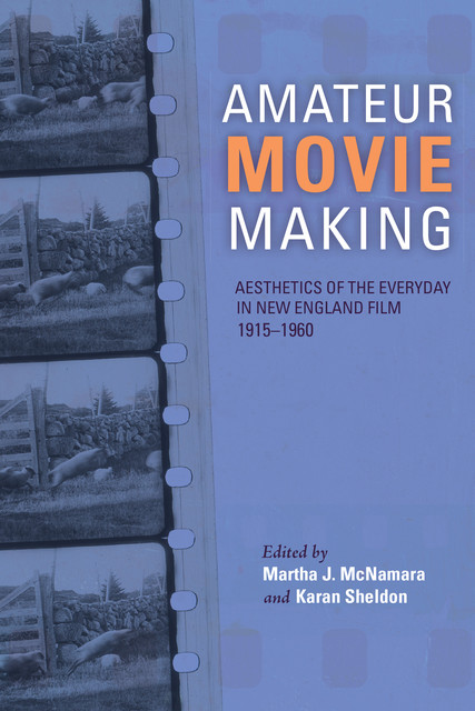 Amateur Movie Making, Karan Sheldon, Martha J. McNamara