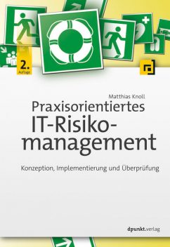 Praxisorientiertes IT-Risikomanagement, Matthias Knoll