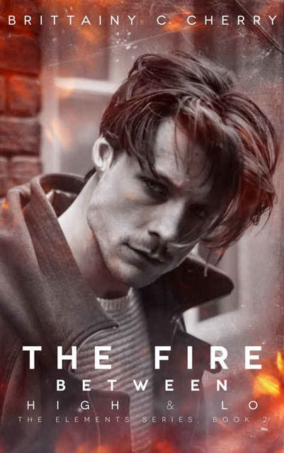 The Fire Between High & Lo (Elements #2), Brittainy Cherry