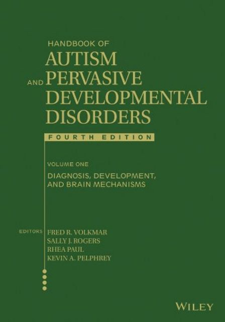 Handbook of Autism and Pervasive Developmental Disorders, Diagnosis, Development, and Brain Mechanisms, Fred R.Volkmar