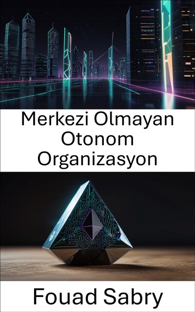 Merkezi Olmayan Otonom Organizasyon, Fouad Sabry