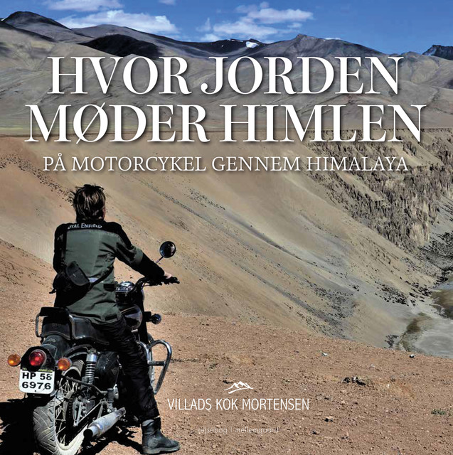 Hvor jorden møder himlen – På motorcykel gennem Himalaya, Villads Kok Mortensen