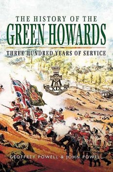 The History of the Green Howards, Geoffrey Powell, John Powell