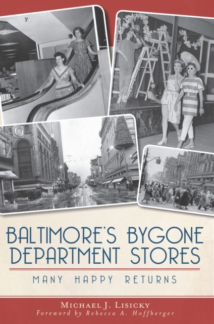 Baltimore's Bygone Department Stores, Michael Lisicky