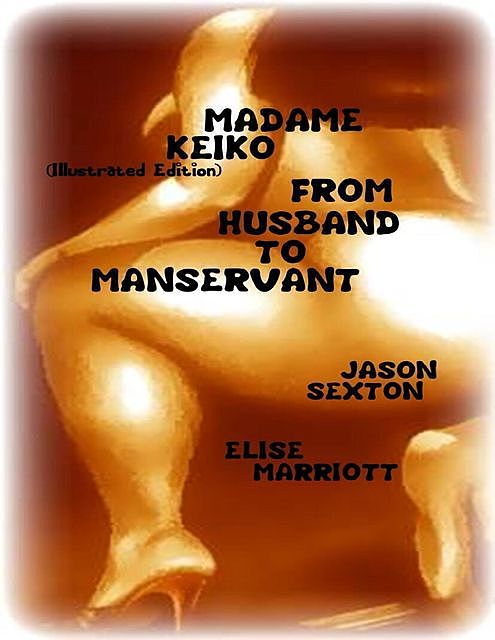 Madame Keiko (Illustrated Edition) – From Husband to Manservant, Elise Marriott, Jason Sexton