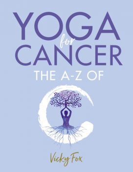 Yoga for Cancer, Vicky Fox