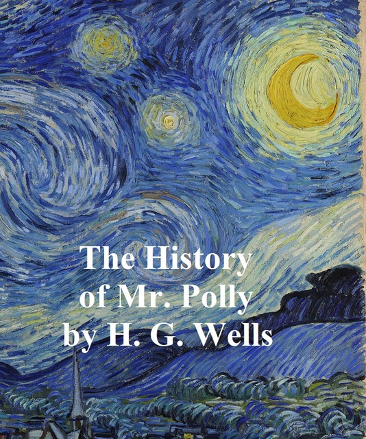 The History of Mr. Polly, Herbert Wells