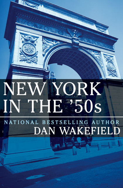 New York in the '50s, Dan Wakefield