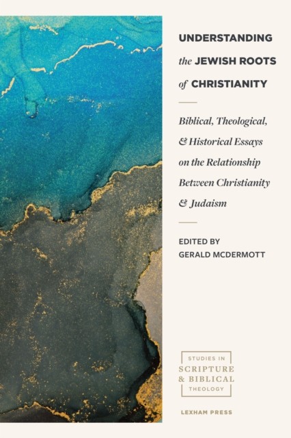 Understanding the Jewish Roots of Christianity, McDermott, Gerald R.