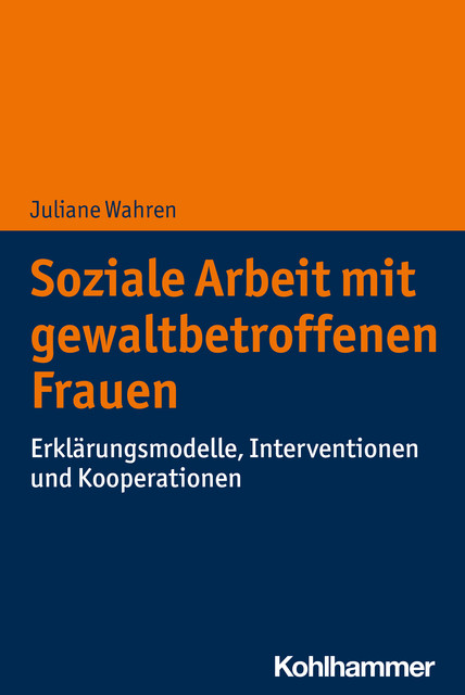 Soziale Arbeit mit gewaltbetroffenen Frauen, Juliane Wahren