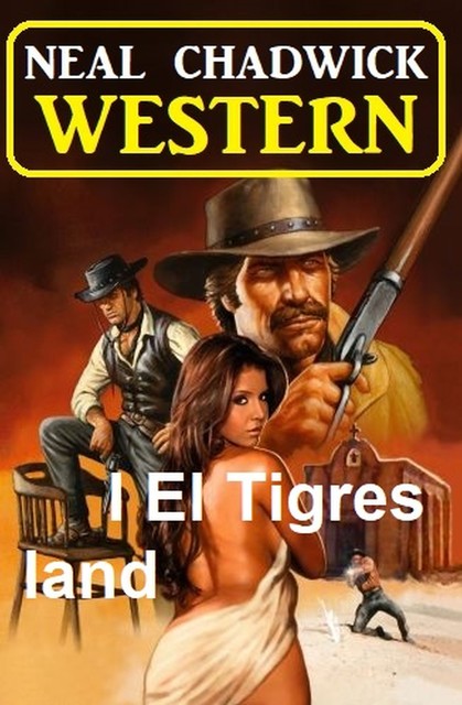 I El Tigres land: Western, Neal Chadwick