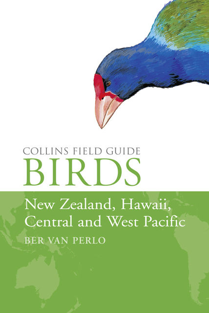 Birds of New Zealand, Hawaii, Central and West Pacific (Collins Field Guide), Ber van Perlo