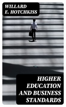 Higher Education and Business Standards, Willard E.Hotchkiss