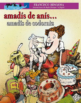 Amadís de anís… Amadís de codorniz, Francisco Hinojosa