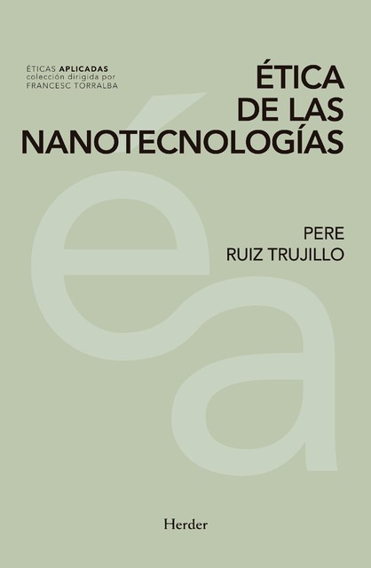 Ética de las nanotecnologías, Pere Ruiz Trujillo