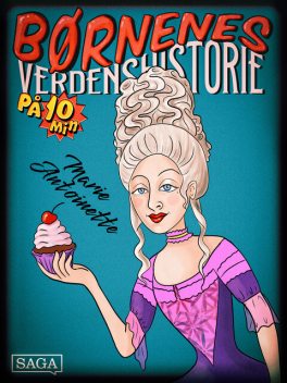 Marie Antoinette – Børnenes verdenshistorie på 10 minutter, Stefan Weinreich Mortensen