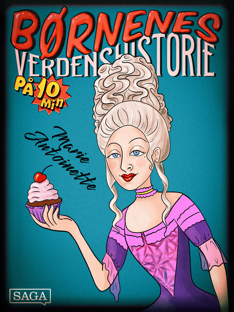 Marie Antoinette – Børnenes verdenshistorie på 10 minutter, Stefan Weinreich Mortensen