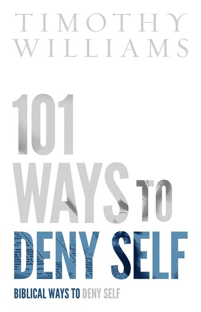 101 Ways to Deny Self, Timothy Williams
