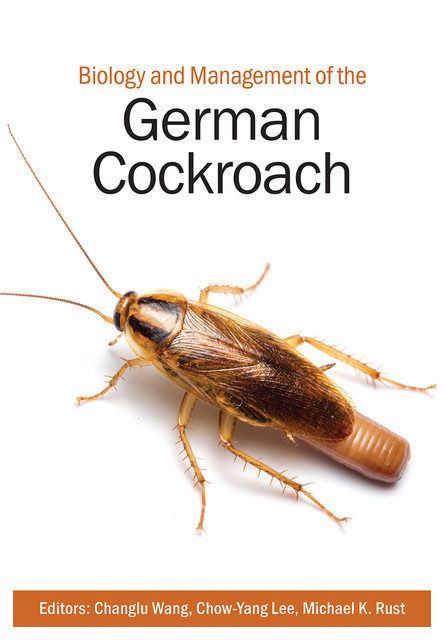 Biology and Management of the German Cockroach, Michael Rust, Chow-Yang Lee, Editors: Changlu Wang