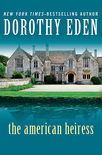 The American Heiress, Dorothy Eden
