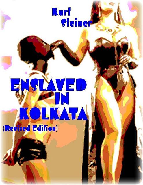Enslaved In Kolkata, Kurt Steiner