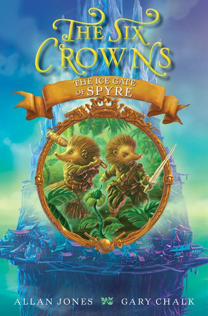 The Six Crowns: The Ice Gate of Spyre, Allan Jones