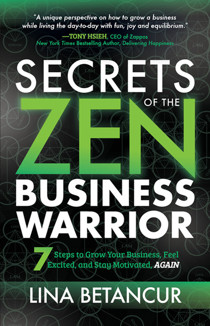 Secrets of the Zen Business Warrior, Lina Betancur