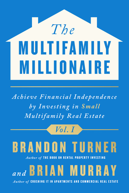 The Multifamily Millionaire, Volume I, Brian Murray, Brandon Turner