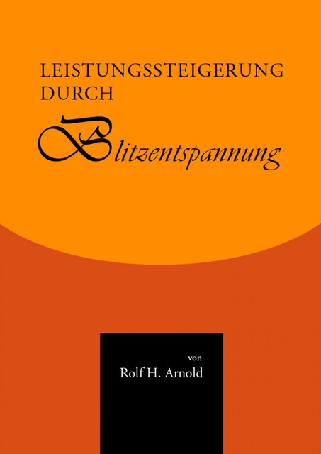 Leistungssteigerung durch Blitzentspannung, Rolf Arnold